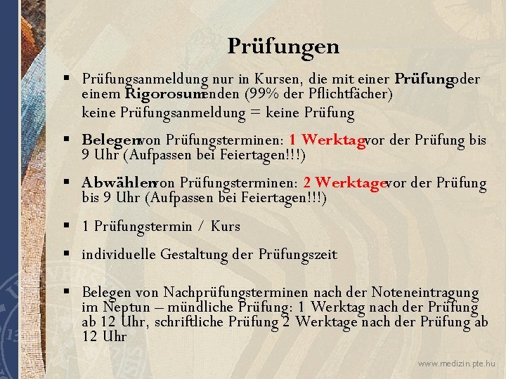 Prüfungen § Prüfungsanmeldung nur in Kursen, die mit einer Prüfungoder einem Rigorosumenden (99% der