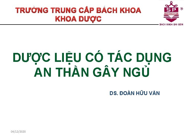 TRƯỜNG TRUNG CẤP BÁCH KHOA DƯỢC LIỆU CÓ TÁC DỤNG AN THẦN G Y