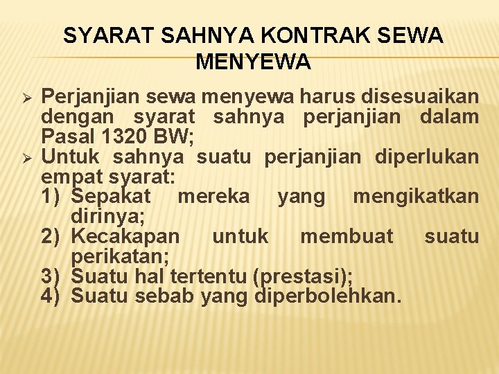 SYARAT SAHNYA KONTRAK SEWA MENYEWA Ø Ø Perjanjian sewa menyewa harus disesuaikan dengan syarat