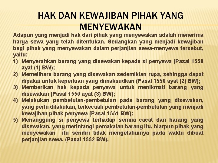 HAK DAN KEWAJIBAN PIHAK YANG MENYEWAKAN Adapun yang menjadi hak dari pihak yang menyewakan