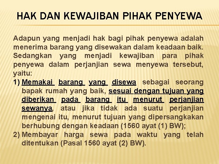 HAK DAN KEWAJIBAN PIHAK PENYEWA Adapun yang menjadi hak bagi pihak penyewa adalah menerima