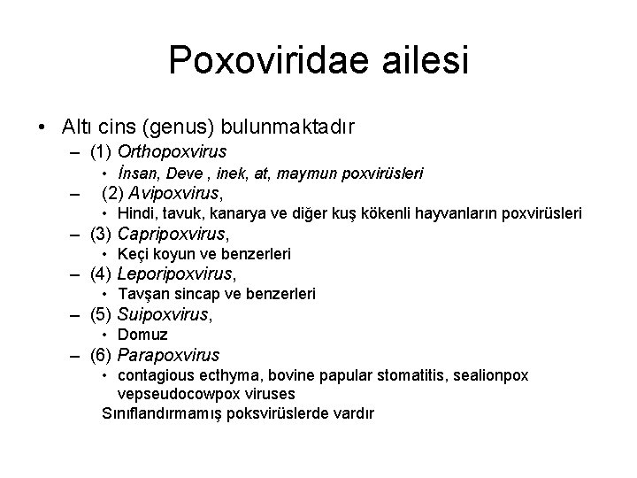 Poxoviridae ailesi • Altı cins (genus) bulunmaktadır – (1) Orthopoxvirus • İnsan, Deve , Poxoviridae ailesi • Altı cins (genus) bulunmaktadır – (1) Orthopoxvirus • İnsan, Deve ,