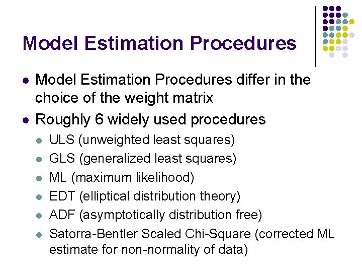 Model Estimation Procedures l l Model Estimation Procedures differ in the choice of the