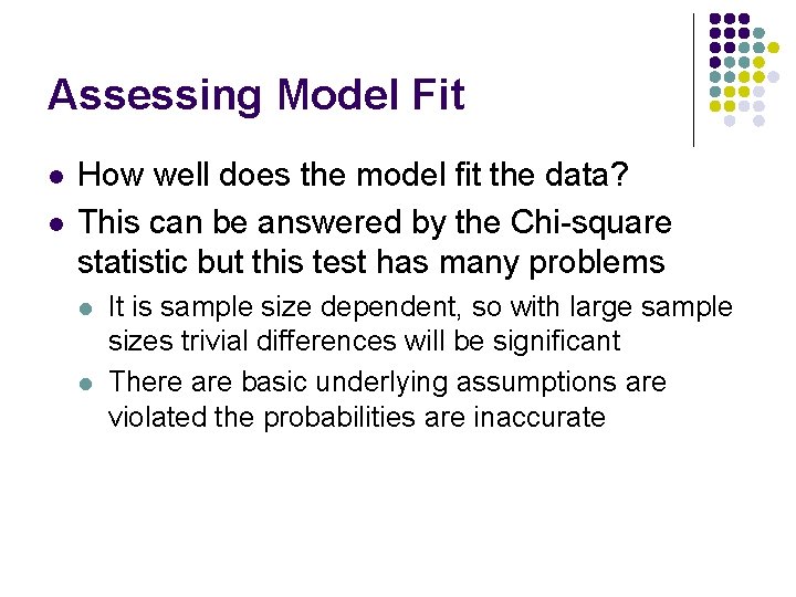Assessing Model Fit l l How well does the model fit the data? This