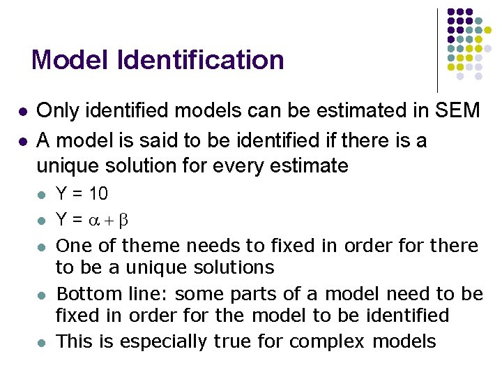 Model Identification l l Only identified models can be estimated in SEM A model