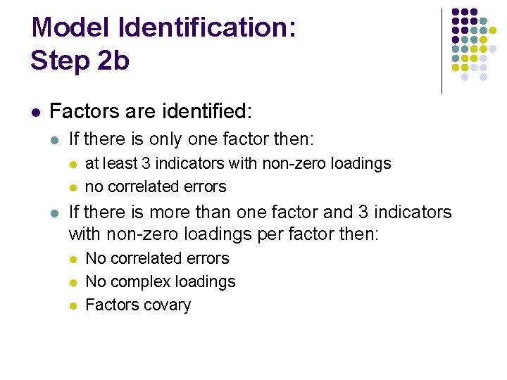 Model Identification: Step 2 b l Factors are identified: l If there is only