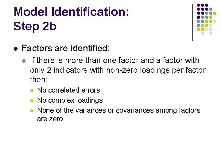 Model Identification: Step 2 b l Factors are identified: l If there is more