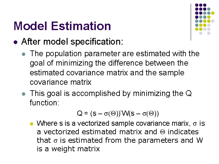 Model Estimation l After model specification: l l The population parameter are estimated with