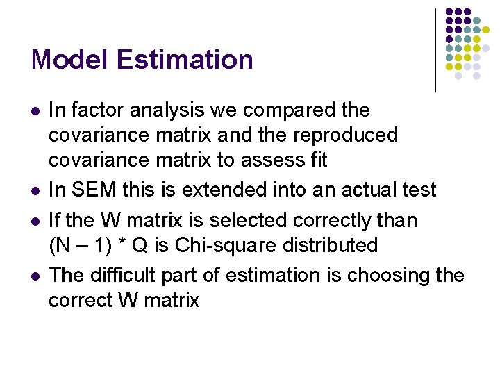 Model Estimation l l In factor analysis we compared the covariance matrix and the