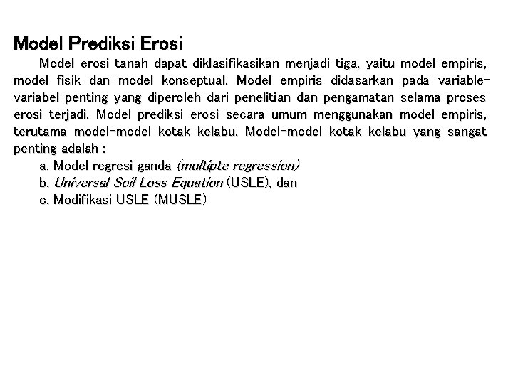 Model Prediksi Erosi Model erosi tanah dapat diklasifikasikan menjadi tiga, yaitu model empiris, model