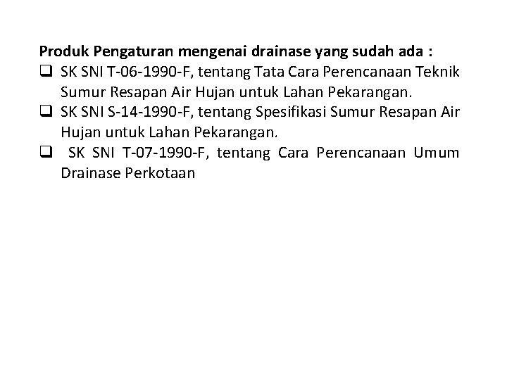 Produk Pengaturan mengenai drainase yang sudah ada : q SK SNI T-06 -1990 -F,