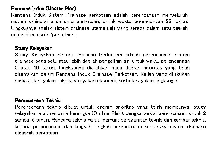 Rencana Induk (Master Plan) Rencana Induk Sistem Drainase perkotaan adalah perencanaan menyeluruh sistem drainase