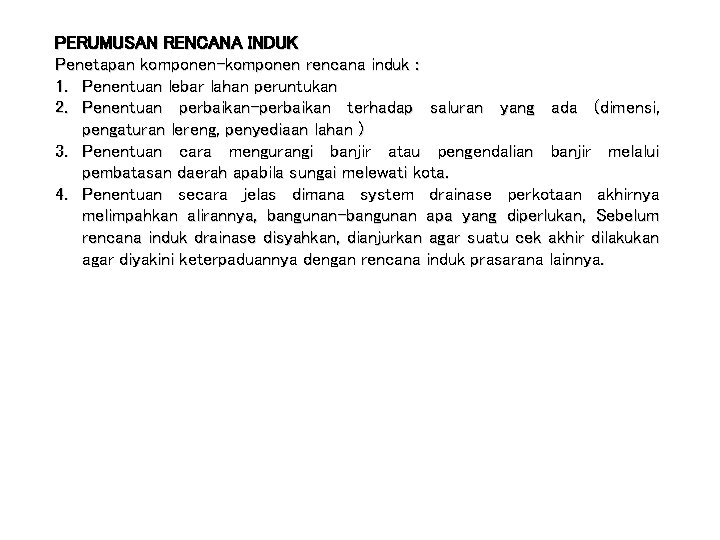 PERUMUSAN RENCANA INDUK Penetapan komponen-komponen rencana induk : 1. Penentuan lebar lahan peruntukan 2. PERUMUSAN RENCANA INDUK Penetapan komponen-komponen rencana induk : 1. Penentuan lebar lahan peruntukan 2.