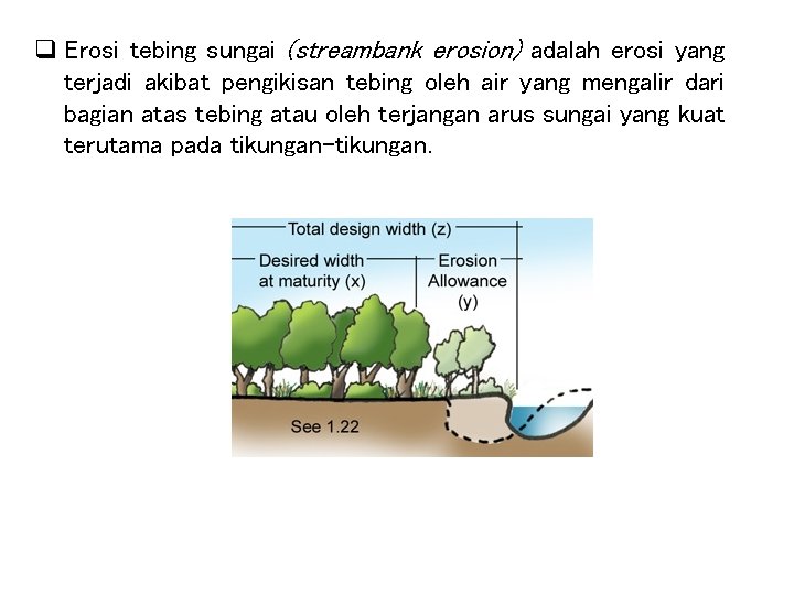 q Erosi tebing sungai (streambank erosion) adalah erosi yang terjadi akibat pengikisan tebing oleh