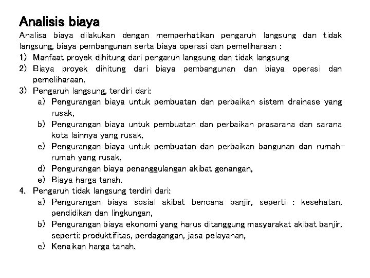 Analisis biaya Analisa biaya dilakukan dengan memperhatikan pengaruh langsung dan tidak langsung, biaya pembangunan