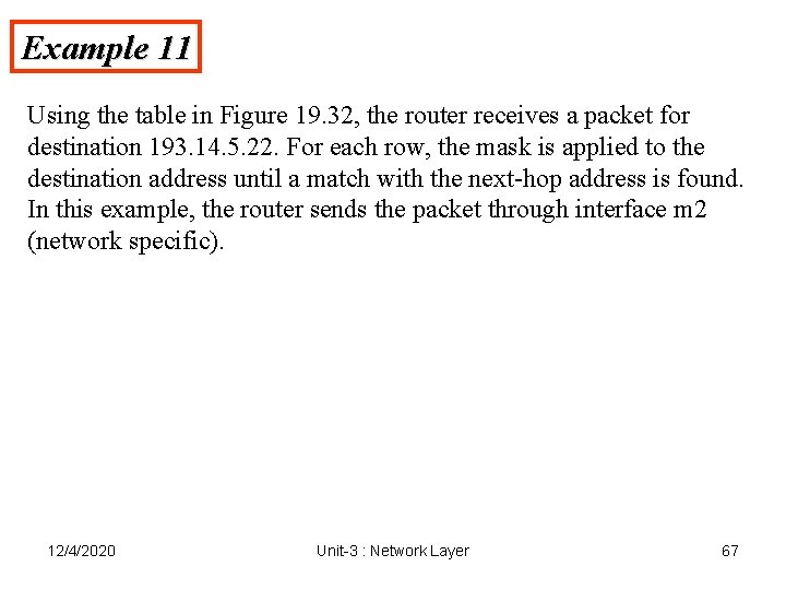 Example 11 Using the table in Figure 19. 32, the router receives a packet Example 11 Using the table in Figure 19. 32, the router receives a packet