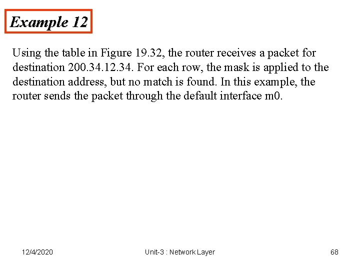 Example 12 Using the table in Figure 19. 32, the router receives a packet Example 12 Using the table in Figure 19. 32, the router receives a packet
