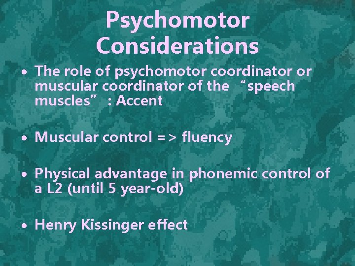 Psychomotor Considerations The role of psychomotor coordinator or muscular coordinator of the “speech muscles”