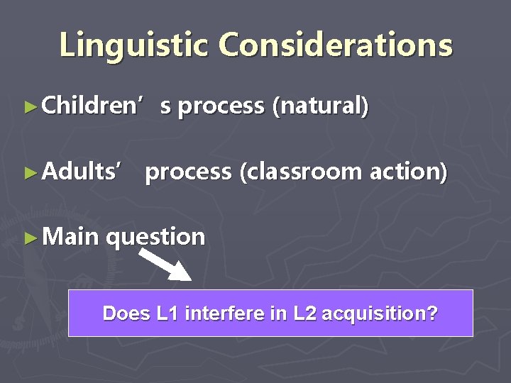 Linguistic Considerations ► Children’s ► Adults’ ► Main process (natural) process (classroom action) question