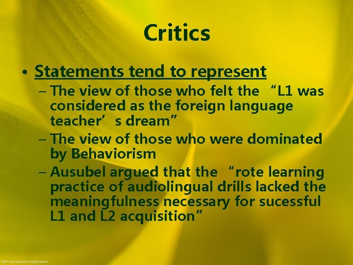 Critics • Statements tend to represent – The view of those who felt the