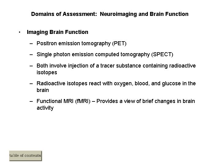 Domains of Assessment: Neuroimaging and Brain Function • Imaging Brain Function – Positron emission Domains of Assessment: Neuroimaging and Brain Function • Imaging Brain Function – Positron emission