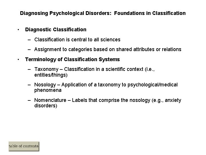 Diagnosing Psychological Disorders: Foundations in Classification • Diagnostic Classification – Classification is central to Diagnosing Psychological Disorders: Foundations in Classification • Diagnostic Classification – Classification is central to