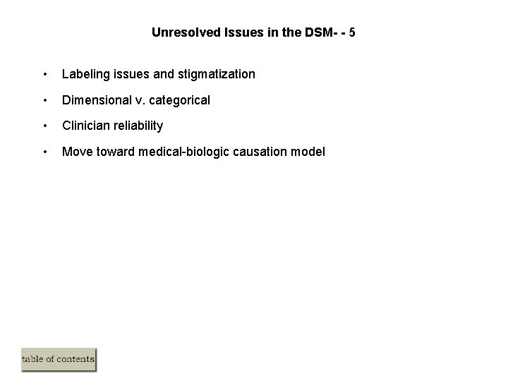 Unresolved Issues in the DSM- - 5 • Labeling issues and stigmatization • Dimensional Unresolved Issues in the DSM- - 5 • Labeling issues and stigmatization • Dimensional