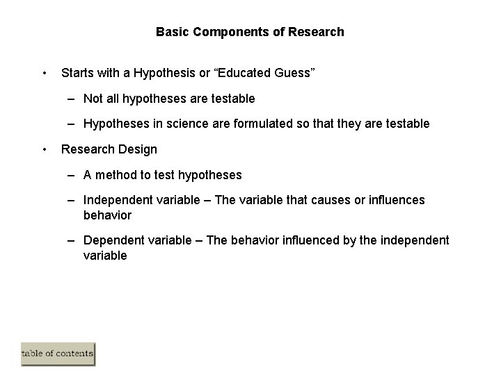 Basic Components of Research • Starts with a Hypothesis or “Educated Guess” – Not Basic Components of Research • Starts with a Hypothesis or “Educated Guess” – Not