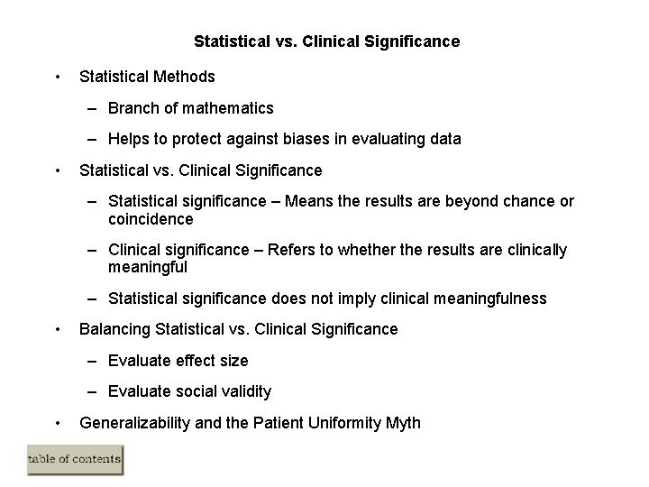 Statistical vs. Clinical Significance • Statistical Methods – Branch of mathematics – Helps to Statistical vs. Clinical Significance • Statistical Methods – Branch of mathematics – Helps to