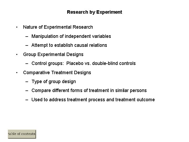 Research by Experiment • Nature of Experimental Research – Manipulation of independent variables – Research by Experiment • Nature of Experimental Research – Manipulation of independent variables –