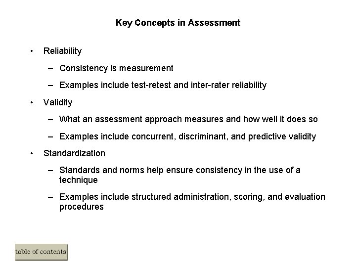Key Concepts in Assessment • Reliability – Consistency is measurement – Examples include test-retest Key Concepts in Assessment • Reliability – Consistency is measurement – Examples include test-retest