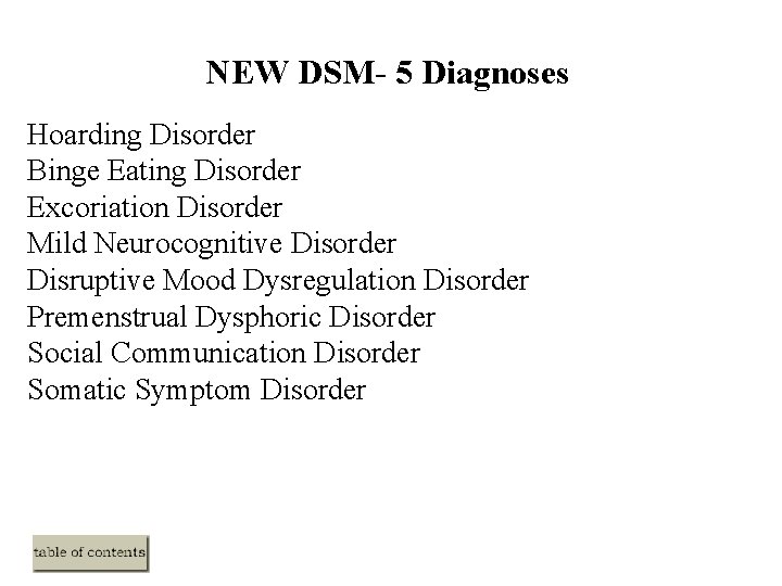 NEW DSM- 5 Diagnoses Hoarding Disorder Binge Eating Disorder Excoriation Disorder Mild Neurocognitive Disorder NEW DSM- 5 Diagnoses Hoarding Disorder Binge Eating Disorder Excoriation Disorder Mild Neurocognitive Disorder