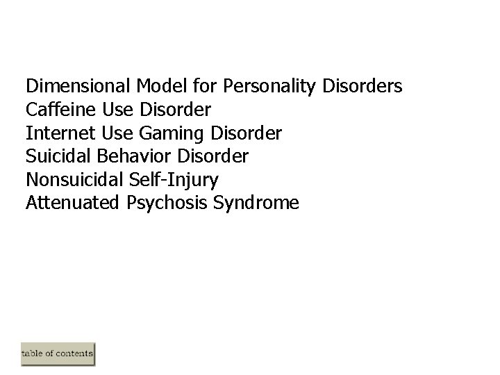 Dimensional Model for Personality Disorders Caffeine Use Disorder Internet Use Gaming Disorder Suicidal Behavior Dimensional Model for Personality Disorders Caffeine Use Disorder Internet Use Gaming Disorder Suicidal Behavior