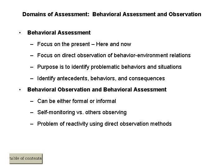 Domains of Assessment: Behavioral Assessment and Observation • Behavioral Assessment – Focus on the Domains of Assessment: Behavioral Assessment and Observation • Behavioral Assessment – Focus on the