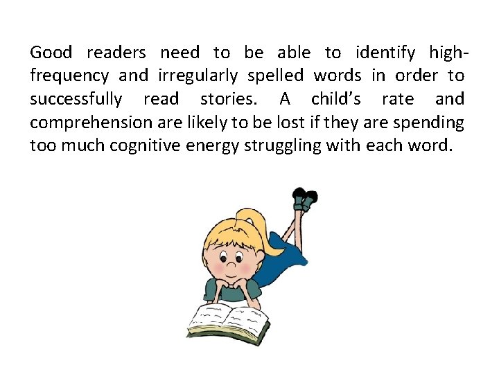 Good readers need to be able to identify highfrequency and irregularly spelled words in