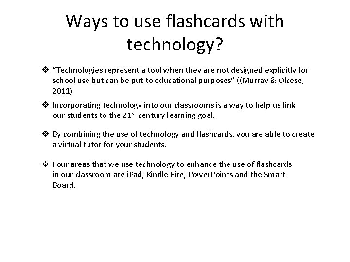 Ways to use flashcards with technology? v “Technologies represent a tool when they are