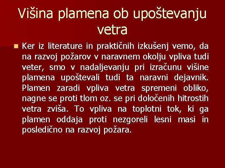 Višina plamena ob upoštevanju vetra n Ker iz literature in praktičnih izkušenj vemo, da
