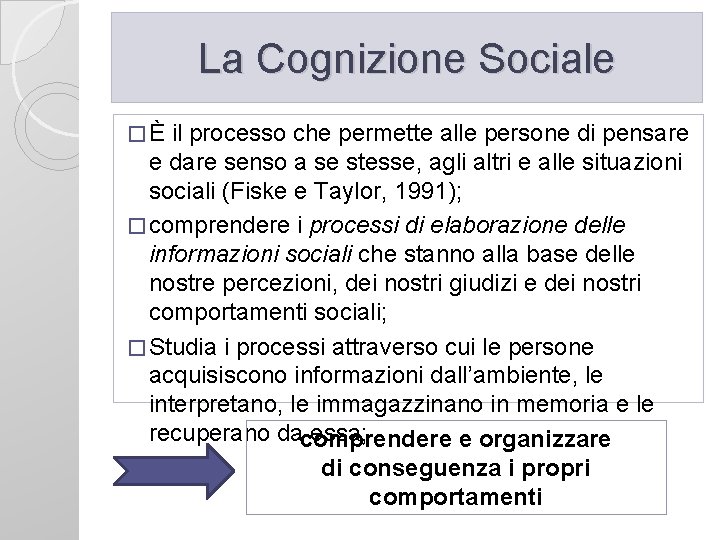 La Cognizione Sociale �È il processo che permette alle persone di pensare e dare