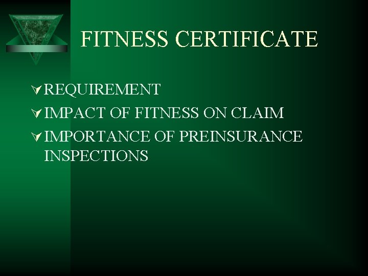 FITNESS CERTIFICATE Ú REQUIREMENT Ú IMPACT OF FITNESS ON CLAIM Ú IMPORTANCE OF PREINSURANCE