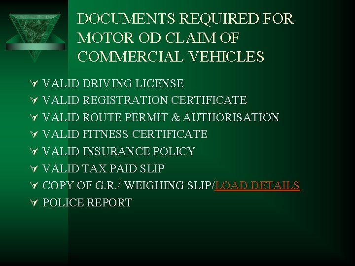 DOCUMENTS REQUIRED FOR MOTOR OD CLAIM OF COMMERCIAL VEHICLES Ú VALID DRIVING LICENSE Ú