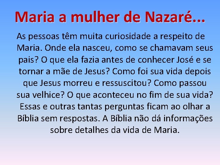 Maria a mulher de Nazaré. . . As pessoas têm muita curiosidade a respeito