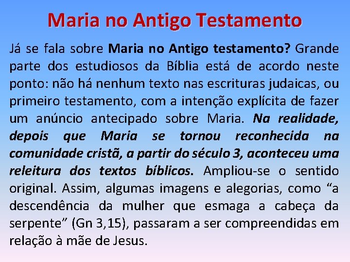 Maria no Antigo Testamento Já se fala sobre Maria no Antigo testamento? Grande parte