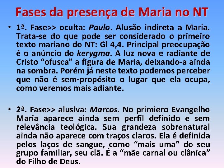 Fases da presença de Maria no NT • 1ª. Fase>> oculta: Paulo. Alusão indireta