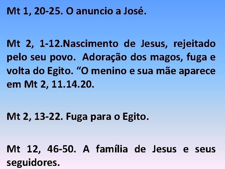 Mt 1, 20 -25. O anuncio a José. Mt 2, 1 -12. Nascimento de