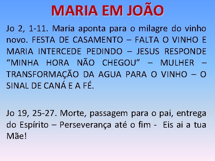 MARIA EM JOÃO Jo 2, 1 -11. Maria aponta para o milagre do vinho