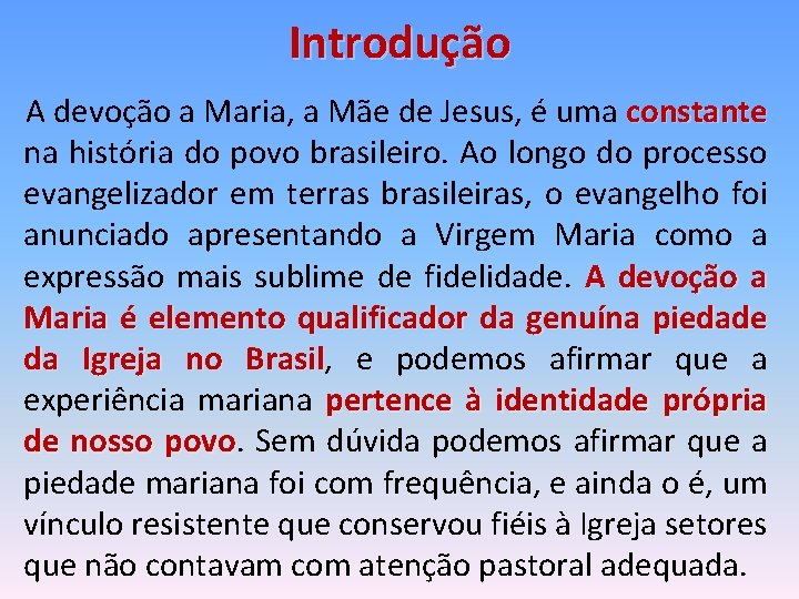 Introdução A devoção a Maria, a Mãe de Jesus, é uma constante na história