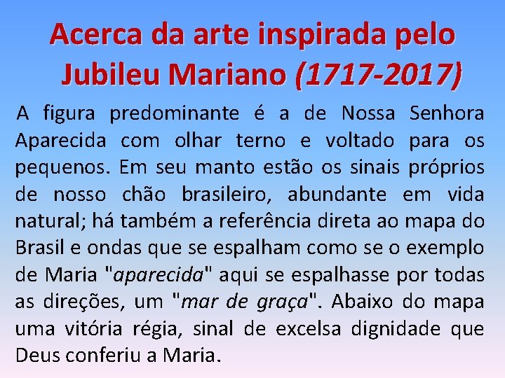 Acerca da arte inspirada pelo Jubileu Mariano (1717 -2017) A figura predominante é a