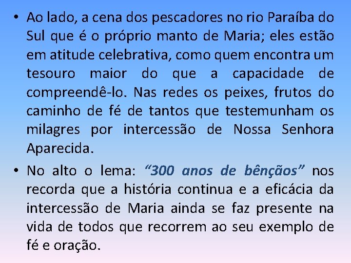  • Ao lado, a cena dos pescadores no rio Paraíba do Sul que