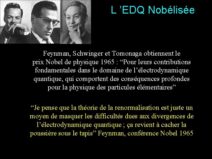 L ’EDQ Nobélisée Feynman, Schwinger et Tomonaga obtiennent le prix Nobel de physique 1965