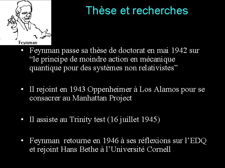 Thèse et recherches • Feynman passe sa thèse de doctorat en mai 1942 sur